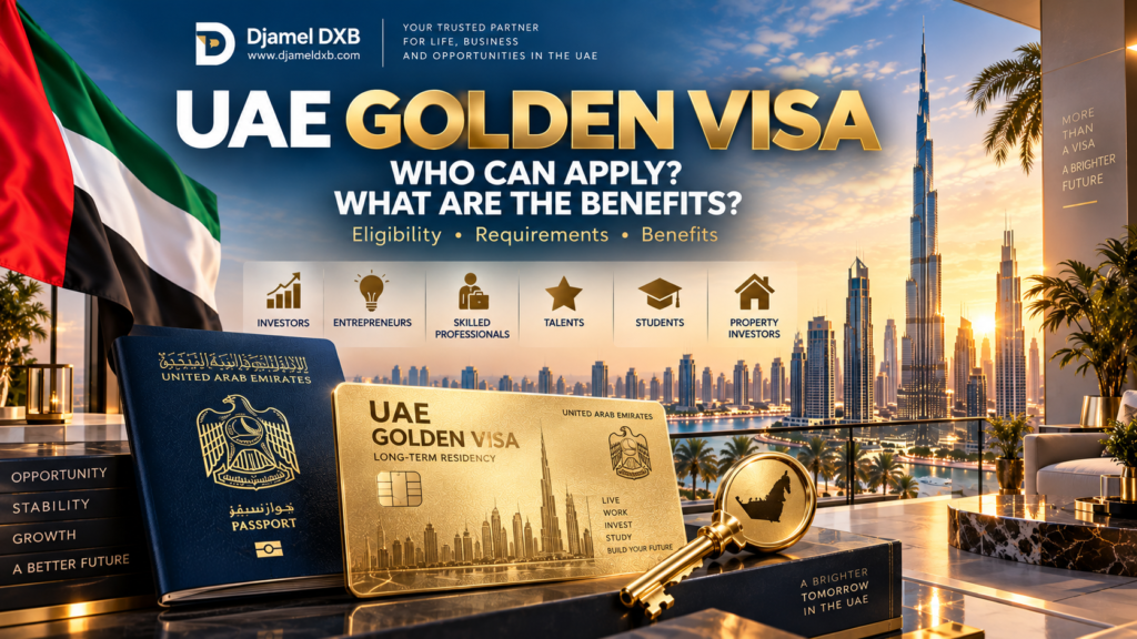 UAE Golden Visa 2026: Who Can Apply and What Are the Benefits?